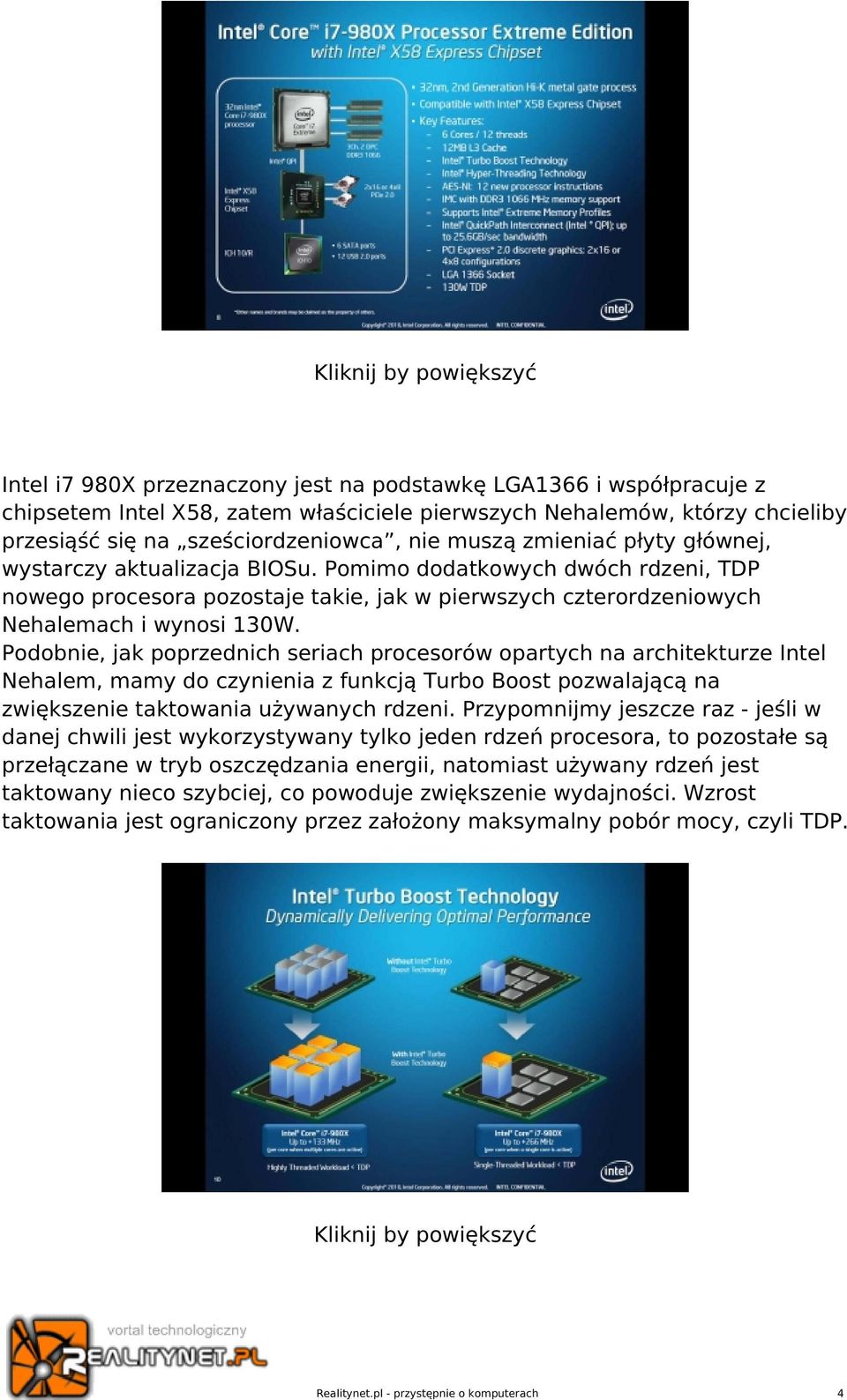 Pomimo dodatkowych dwóch rdzeni, TDP nowego procesora pozostaje takie, jak w pierwszych czterordzeniowych Nehalemach i wynosi 130W.