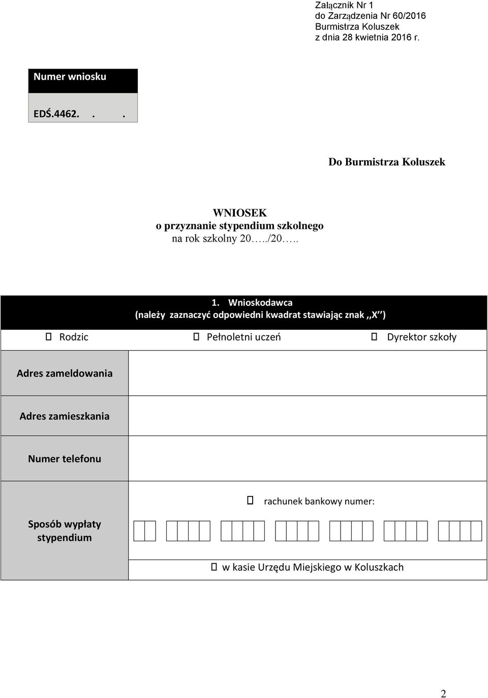 Wnioskodawca (należy zaznaczyć odpowiedni kwadrat stawiając znak,,x ) Rodzic Pełnoletni uczeń Dyrektor szkoły