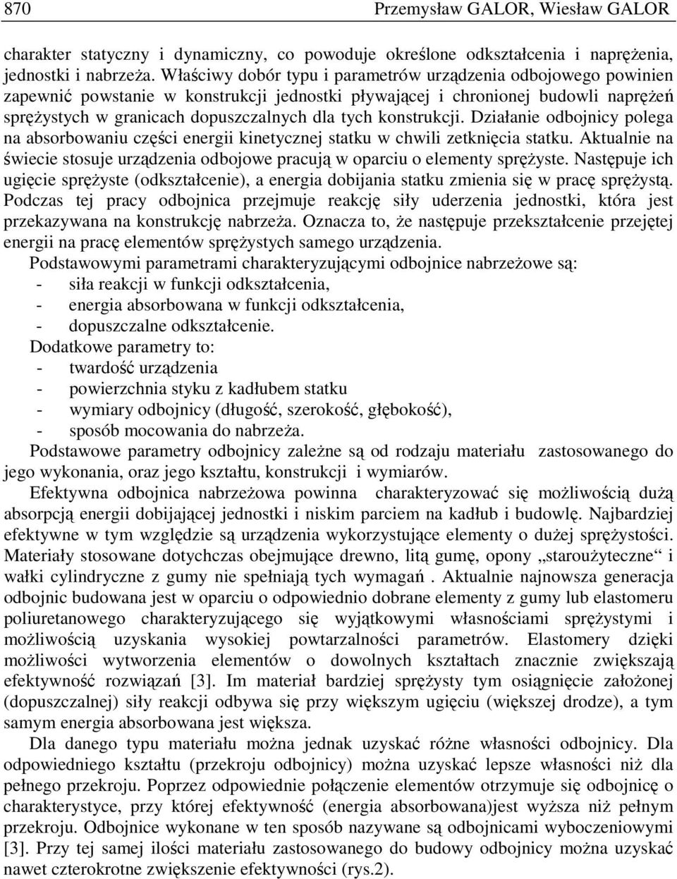 konstrukcji. Działanie odbojnicy polega na absorbowaniu części energii kinetycznej statku w chwili zetknięcia statku.