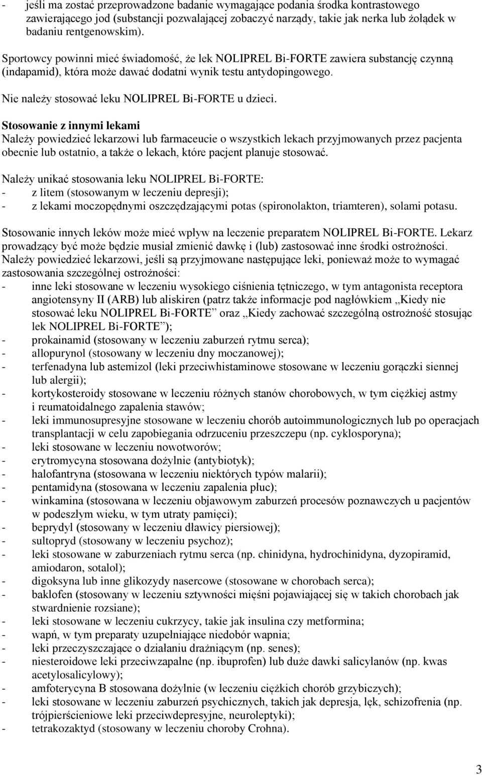 Nie należy stosować leku NOLIPREL Bi-FORTE u dzieci.