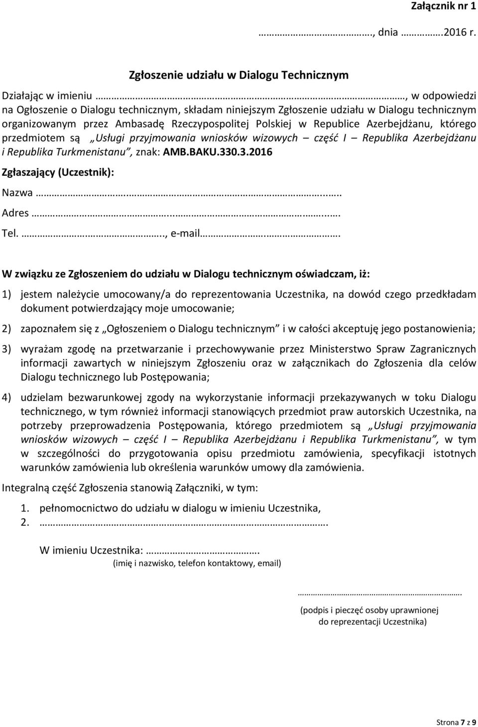 Ambasadę Rzeczypospolitej Polskiej w Republice Azerbejdżanu, którego przedmiotem są Usługi przyjmowania wniosków wizowych część I Republika Azerbejdżanu i Republika Turkmenistanu, znak: AMB.BAKU.330.
