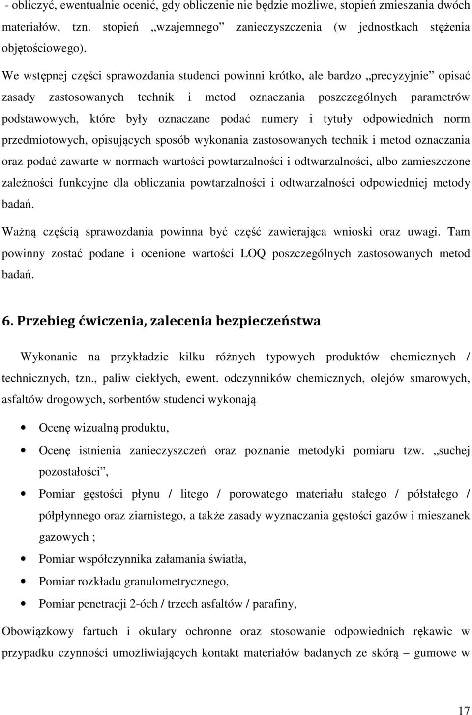 podać numery i tytuły odpowiednich norm przedmiotowych, opisujących sposób wykonania zastosowanych technik i metod oznaczania oraz podać zawarte w normach wartości powtarzalności i odtwarzalności,