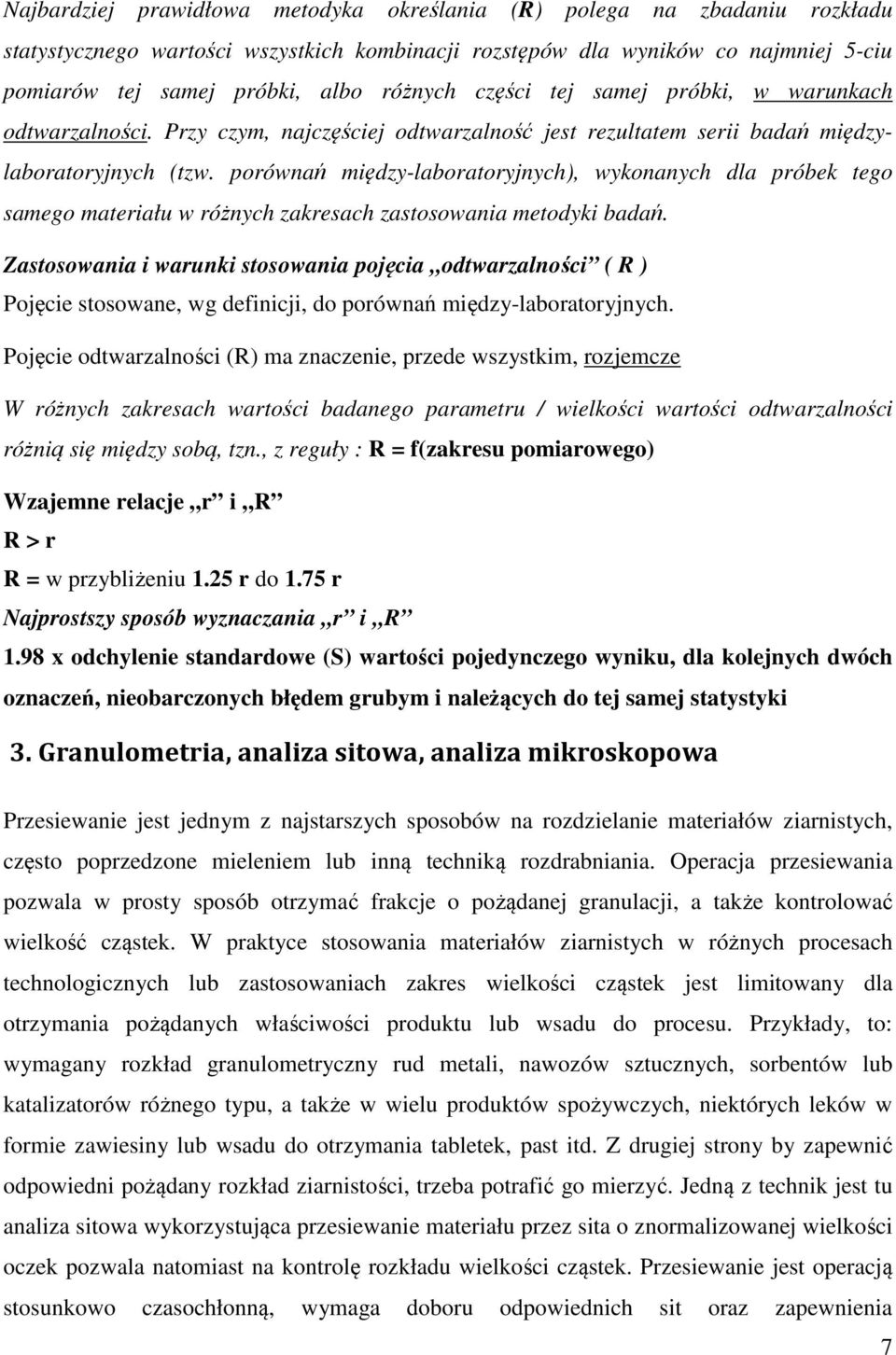 porównań między-laboratoryjnych), wykonanych dla próbek tego samego materiału w różnych zakresach zastosowania metodyki badań.