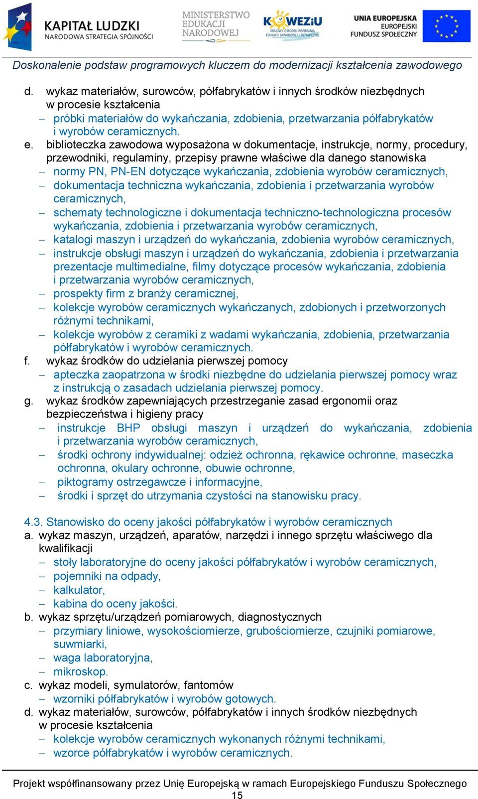 wyrobów ceramicznych, dokumentacja techniczna wykańczania, zdobienia i przetwarzania wyrobów ceramicznych, schematy technologiczne i dokumentacja techniczno-technologiczna procesów wykańczania,