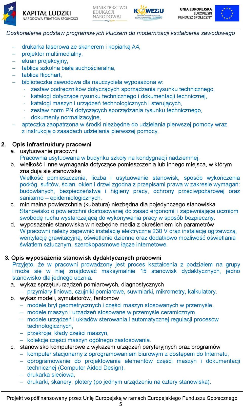 zestaw norm PN dotyczących sporządzania rysunku technicznego, dokumenty normalizacyjne, 2. Opis infrastruktury pracowni a.