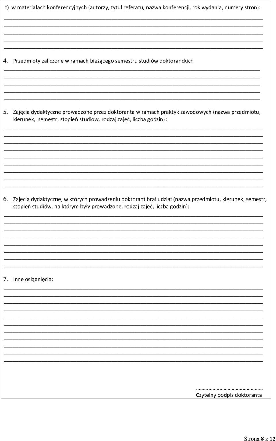 Zajęcia dydaktyczne prowadzone przez doktoranta w ramach praktyk zawodowych (nazwa przedmiotu, kierunek, semestr, stopień studiów, rodzaj zajęć,