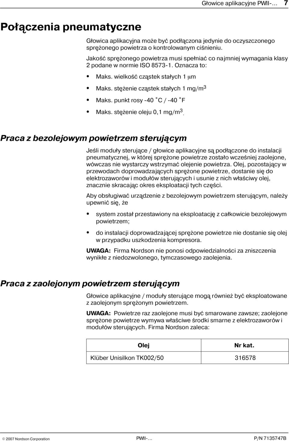 punkt rosy 40 C / 40 F Maks. stê enie oleju 0,1 mg/m 3.