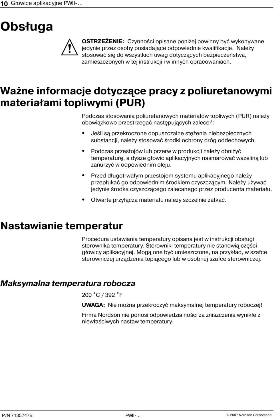 Wa ne informacje dotycz¹ce pracy z poliuretanowymi materia³ami topliwymi (PUR) Podczas stosowania poliuretanowych materia³ów topliwych (PUR) nale y obowi¹zkowo przestrzegaæ nastêpuj¹cych zaleceñ:
