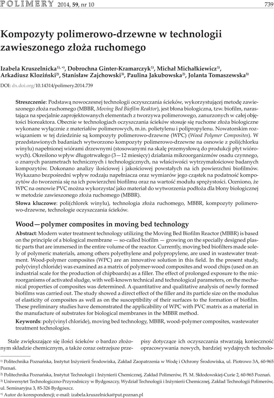739 treszczenie: Podstaw¹ nowoczesnej technologii oczyszczania œcieków, wykorzystuj¹cej metodê zawieszonego z³o a ruchomego (MBBR, Moving Bed Biofilm Reaktor), jest b³ona biologiczna, tzw.