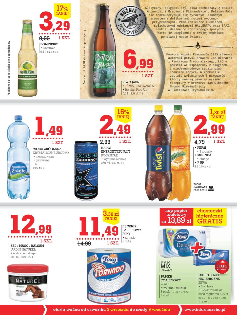 1,50 zł / 1 l 1,80 zł RABAT NALICZANy 12,99 żel / MAśĆ / BALSAM JARDIN NATUREL 500 ml, 25,98 zł / 1 l 11,49 1 14,99 3,50 zł RĘCZNIK PAPIEROWy FOXY tornado rolka kup papier toaletowy za 13,69 zł