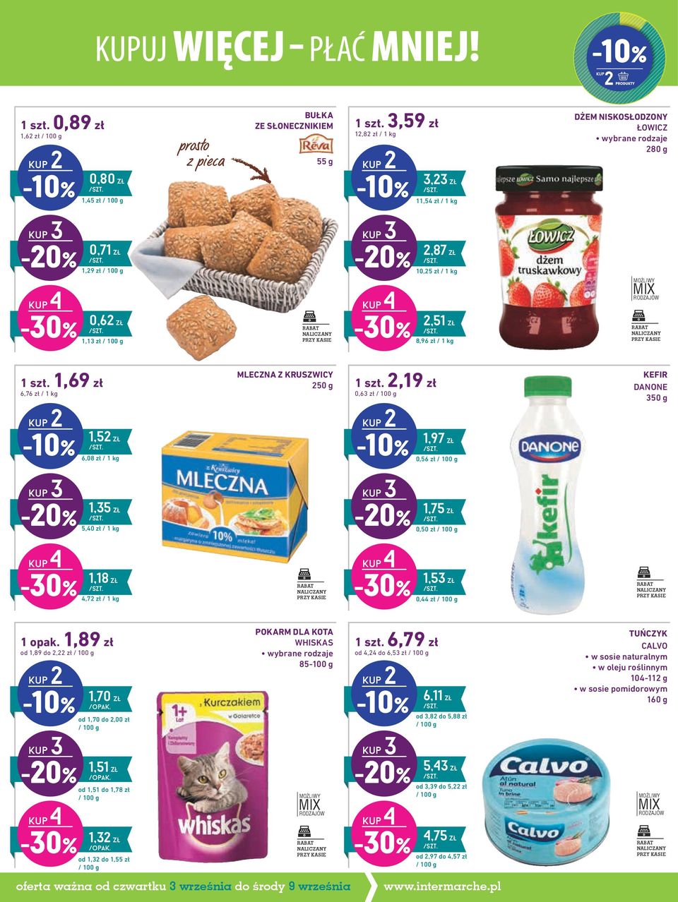 250 g 2,19 zł 0,63 zł / 100 g kup2-10% 1,97 zł 0,56 zł / 100 g KEFIR DANONE 350 g kup3-20% 1,35 zł 5,40 zł / 1 kg kup3-20% 1,75 zł 0,50 zł / 100 g kup4-30% 1,18 zł 4,72 zł / 1 kg kup4-30% 1,53 zł