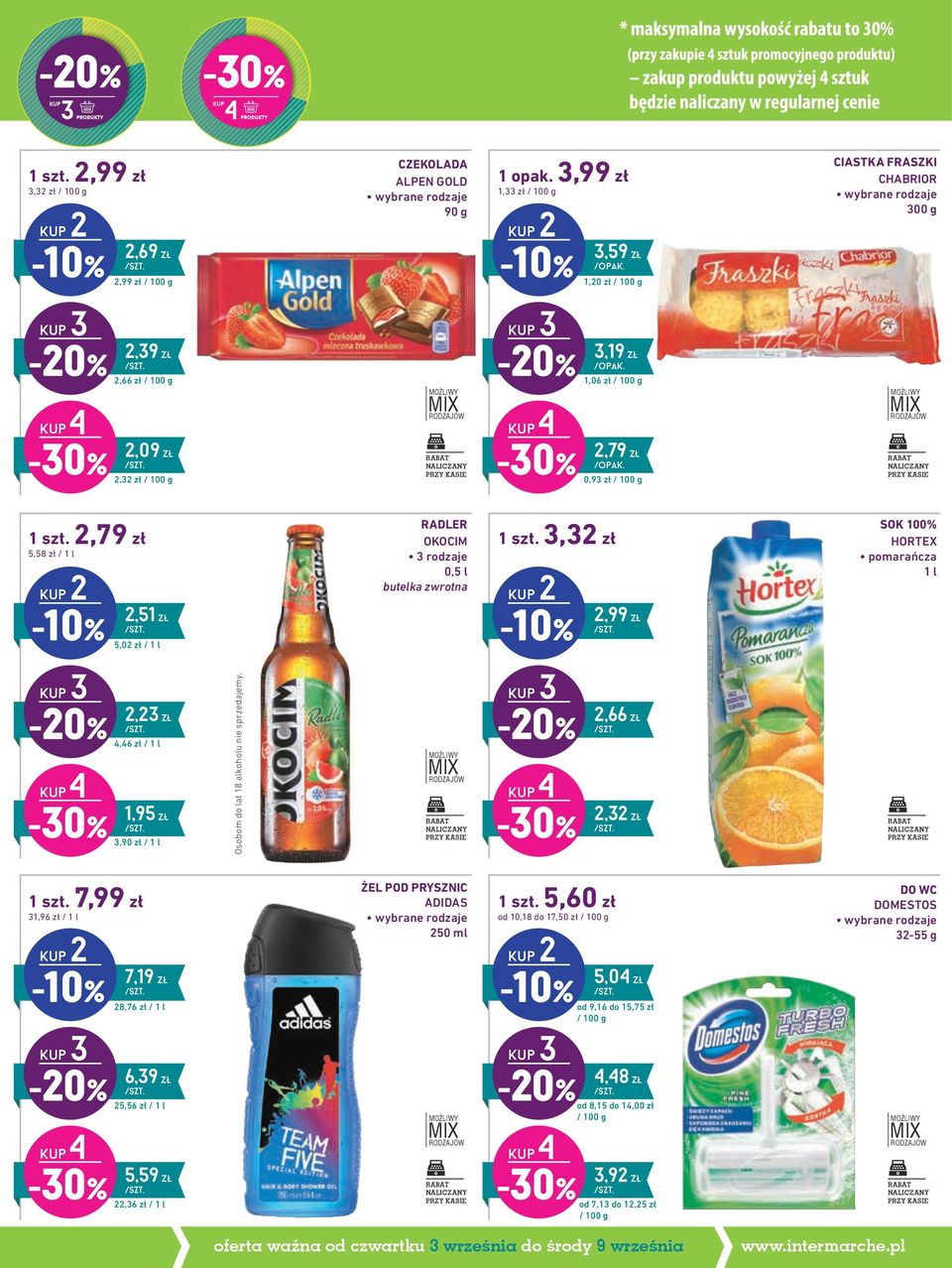 0,93 zł / 100 g 2,79 zł 5,58 zł / 1 l kup2-10% 2,51 zł 5,02 zł / 1 l RADLER OKOCIM 0,5 l butelka zwrotna 3,32 zł kup2-10% 2,99 zł SOK 100% HORTEX pomarańcza 1 l kup3-20% kup4-30% 2,23 zł 4,46 zł / 1