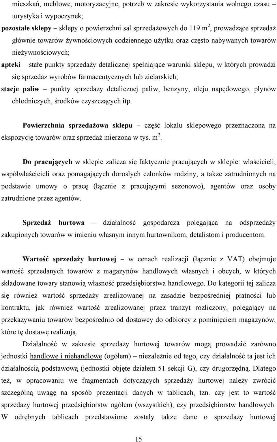 wyrobów farmaceutycznych lub zielarskich; stacje paliw punkty sprzedaży detalicznej paliw, benzyny, oleju napędowego, płynów chłodniczych, środków czyszczących itp.