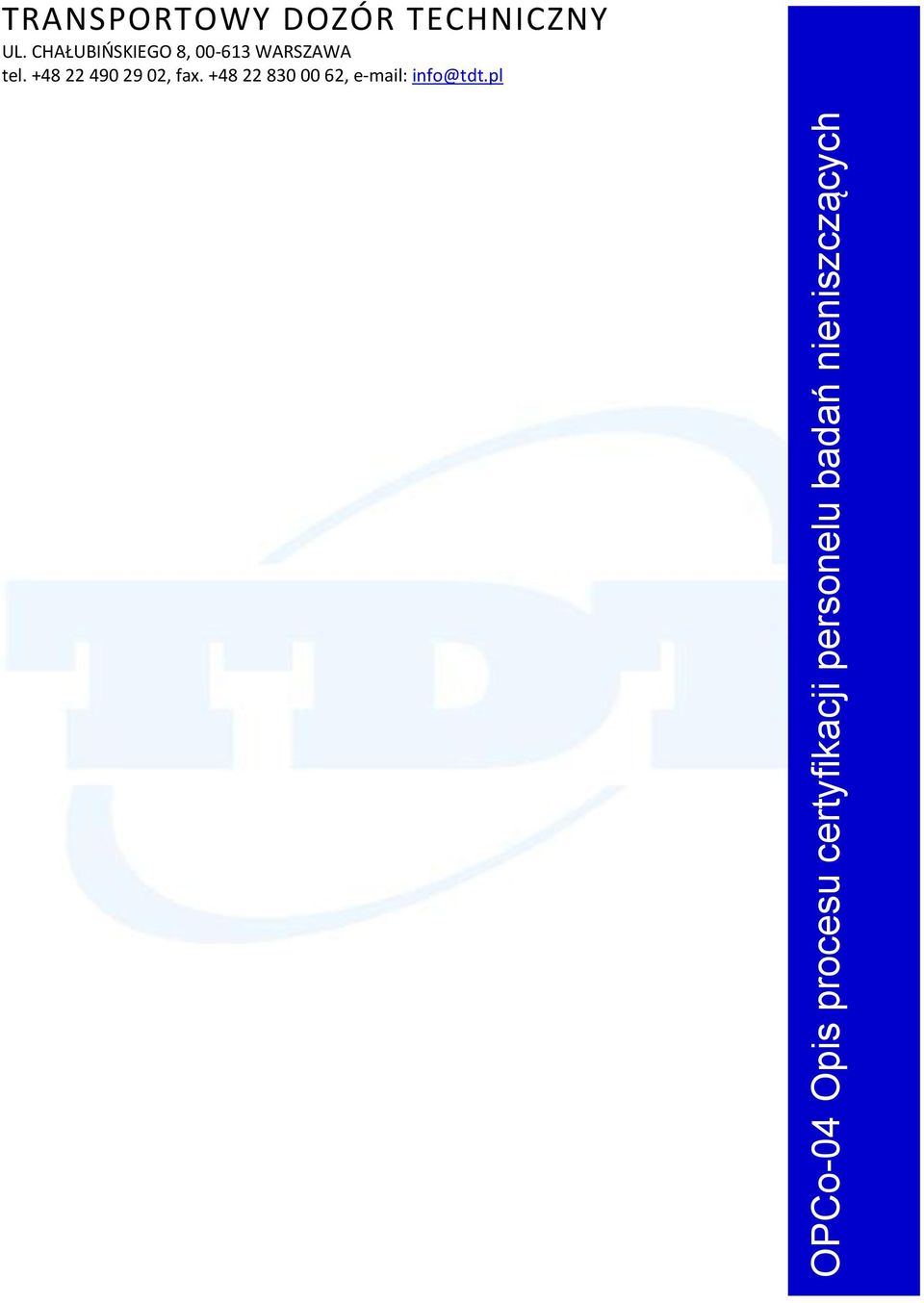 +48 22 830 00 62, e-mail: info@tdt.