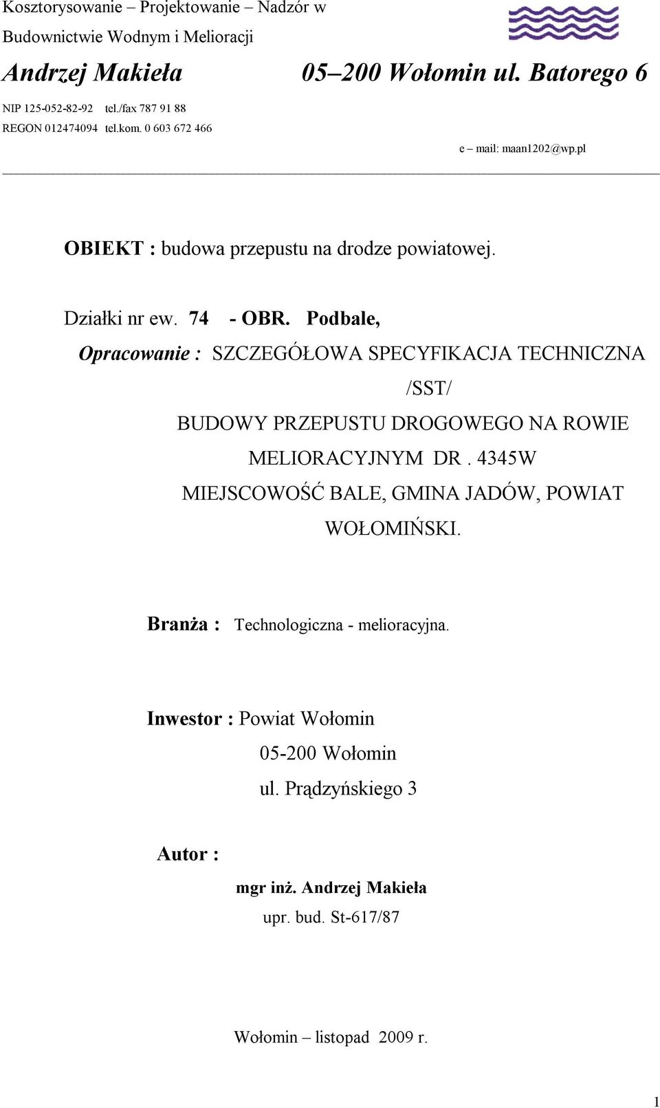 Podbale, Opracowanie : SZCZEGÓŁOWA SPECYFIKACJA TECHNICZNA /SST/ BUDOWY PRZEPUSTU DROGOWEGO NA ROWIE MELIORACYJNYM DR.