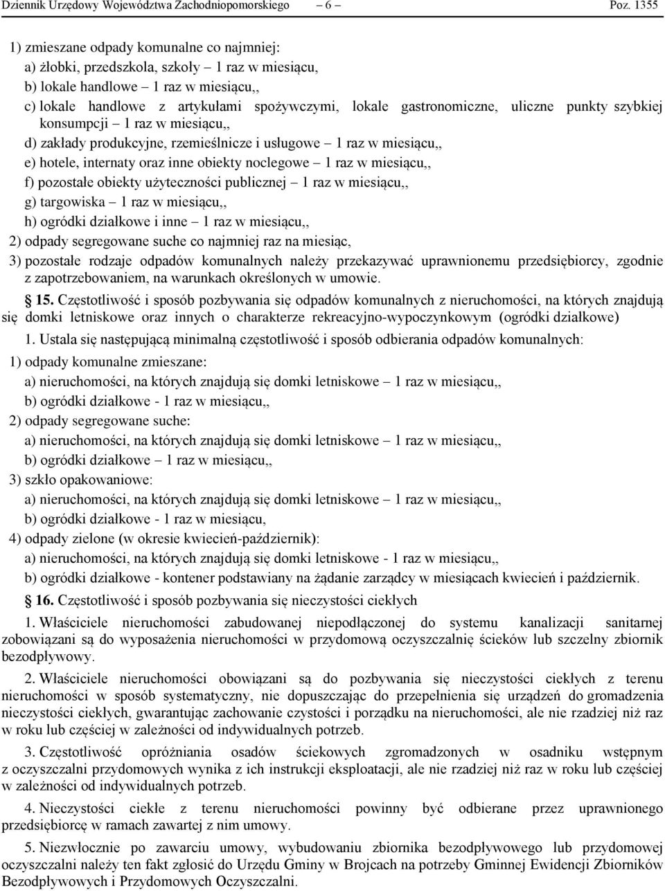 gastronomiczne, uliczne punkty szybkiej konsumpcji 1 raz w miesiącu,, d) zakłady produkcyjne, rzemieślnicze i usługowe 1 raz w miesiącu,, e) hotele, internaty oraz inne obiekty noclegowe 1 raz w
