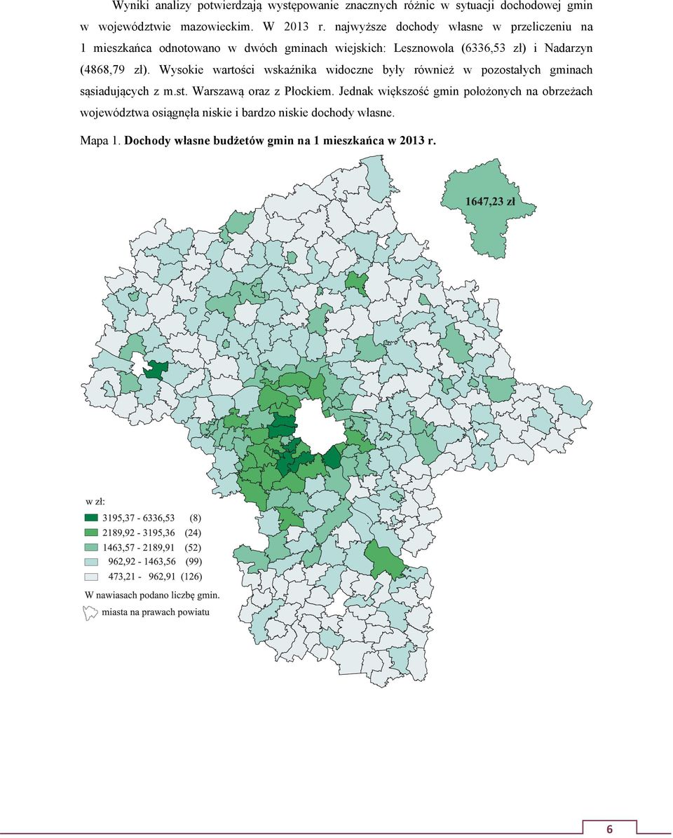 zł). Wysokie wartości wskaźnika widoczne były również w pozostałych gminach sąsiadujących z m.st. Warszawą oraz z Płockiem.