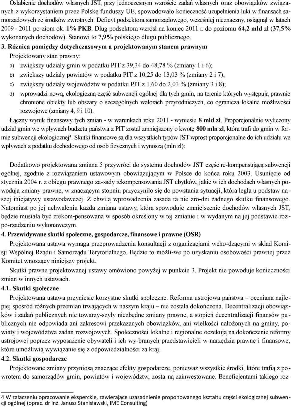 do poziomu 64,2 mld zł (37,5% wykonanych dochodów). Stanowi to 7,9% polskiego długu publicznego. 3.