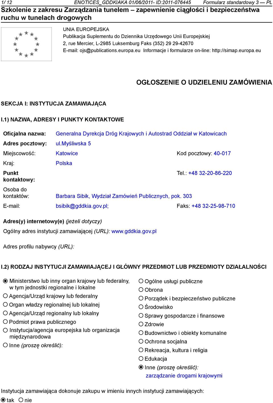 1) NAZWA, ADRESY I PUNKTY KONTAKTOWE Oficjalna nazwa: Generalna Dyrekcja Dróg Krajowych i Autostrad Oddział w Katowicach Adres pocztowy: ul.