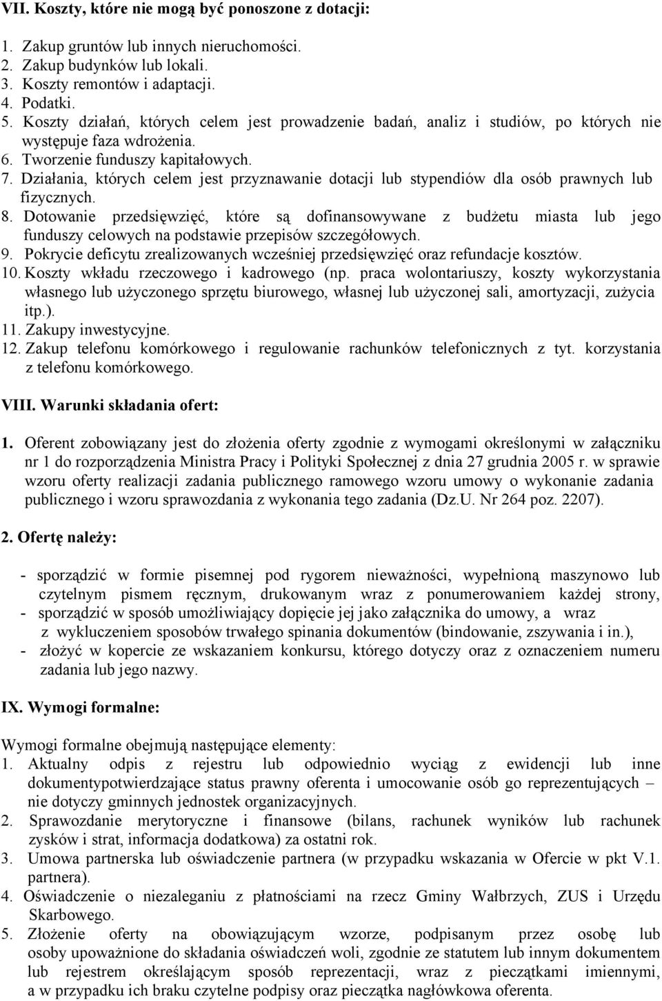 Działania, których celem jest przyznawanie dotacji lub stypendiów dla osób prawnych lub fizycznych. 8.