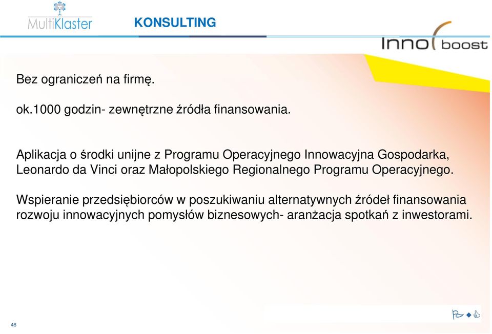 Małopolskiego Regionalnego Programu Operacyjnego.