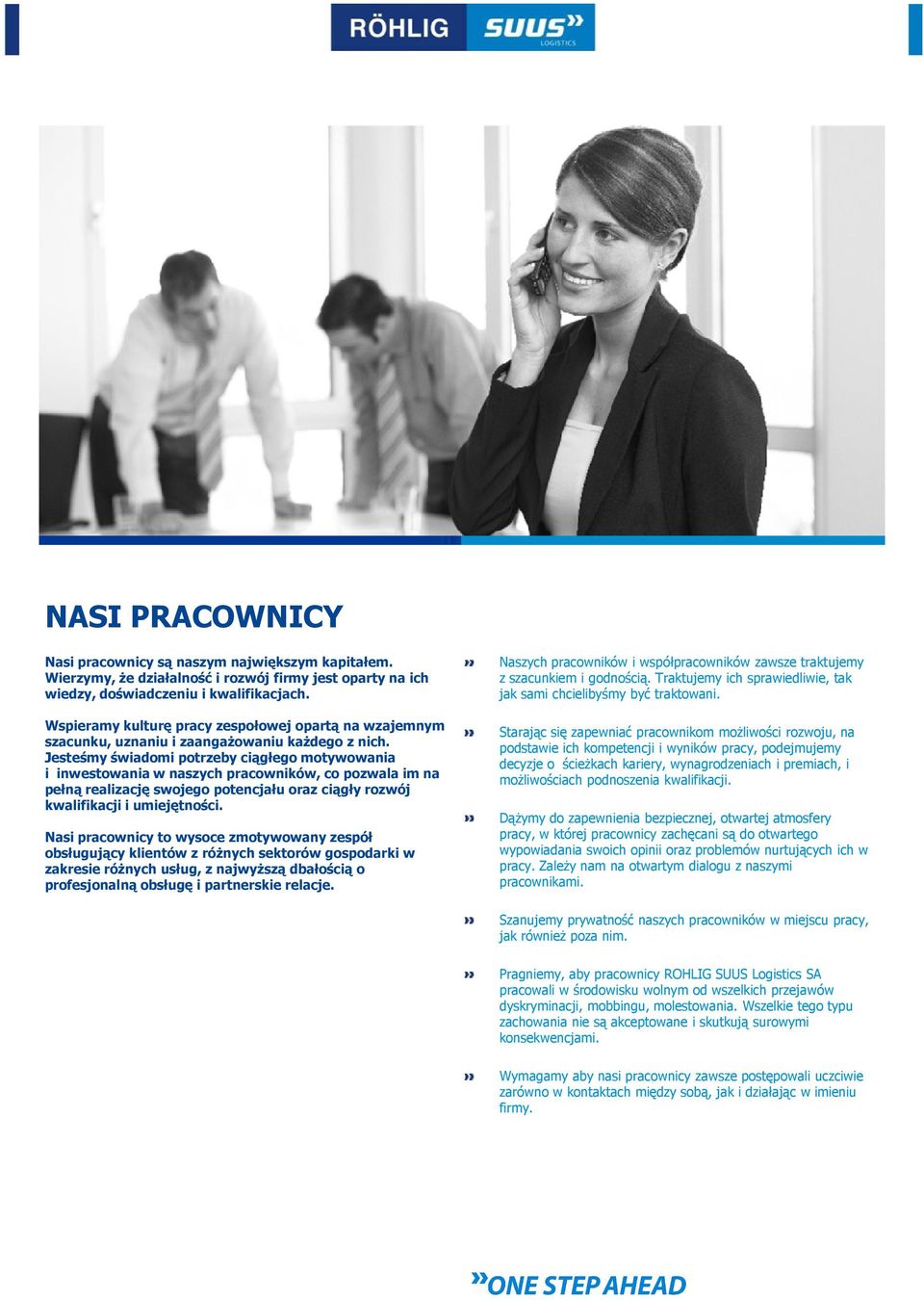 Jesteśmy świadomi potrzeby ciągłego motywowania i inwestowania w naszych pracowników, co pozwala im na pełną realizację swojego potencjału oraz ciągły rozwój kwalifikacji i umiejętności.