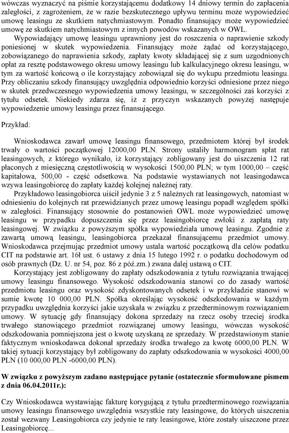 Wypowiadający umowę leasingu uprawniony jest do roszczenia o naprawienie szkody poniesionej w skutek wypowiedzenia.