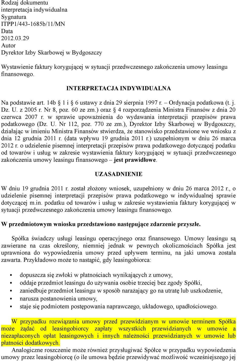 14b 1 i 6 ustawy z dnia 29 sierpnia 1997 r. Ordynacja podatkowa (t. j. Dz. U. z 2005 r. Nr 8, poz. 60 ze zm.) oraz 4 rozporządzenia Ministra Finansów z dnia 20 czerwca 2007 r.