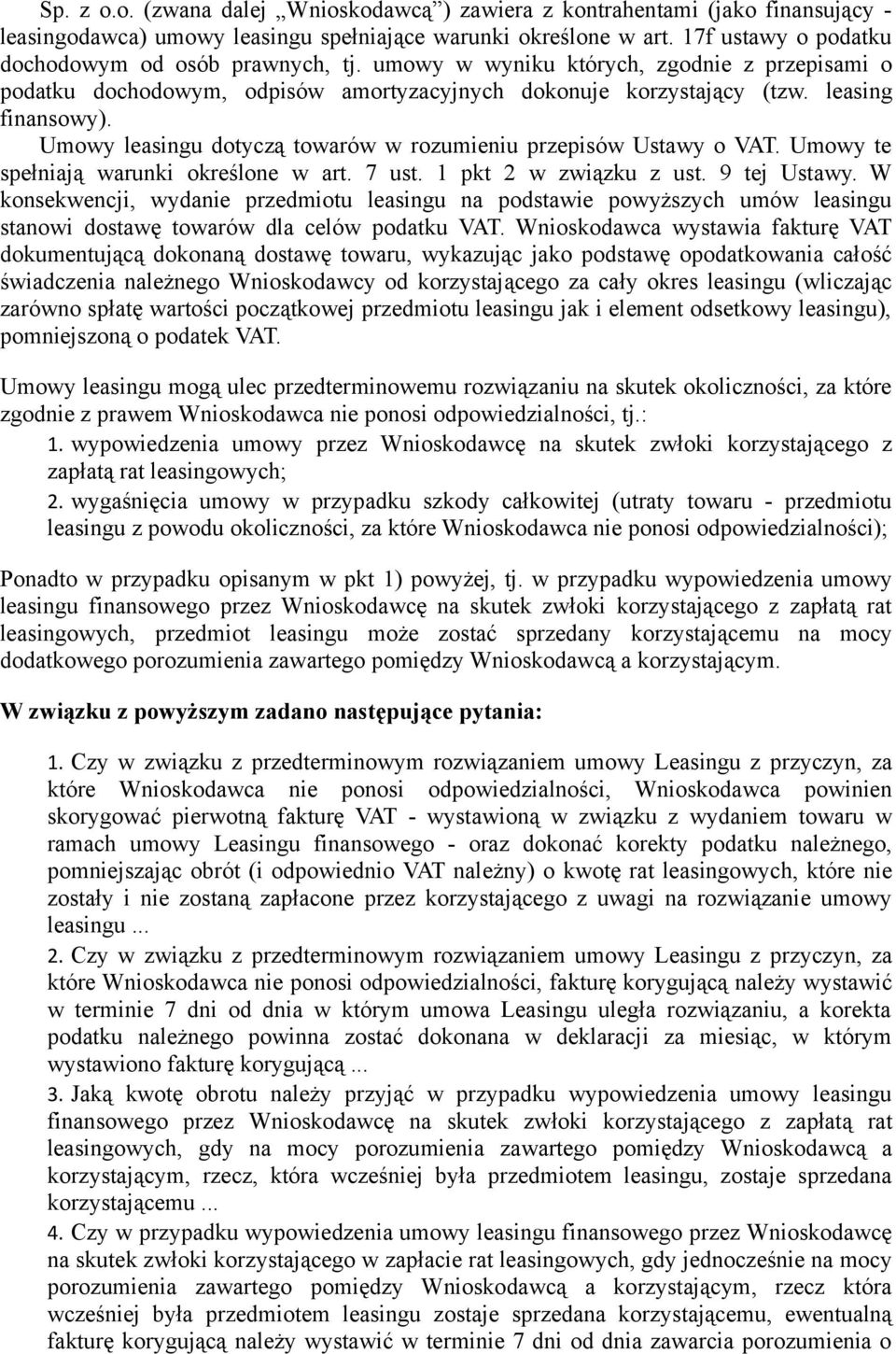 Umowy leasingu dotyczą towarów w rozumieniu przepisów Ustawy o VAT. Umowy te spełniają warunki określone w art. 7 ust. 1 pkt 2 w związku z ust. 9 tej Ustawy.