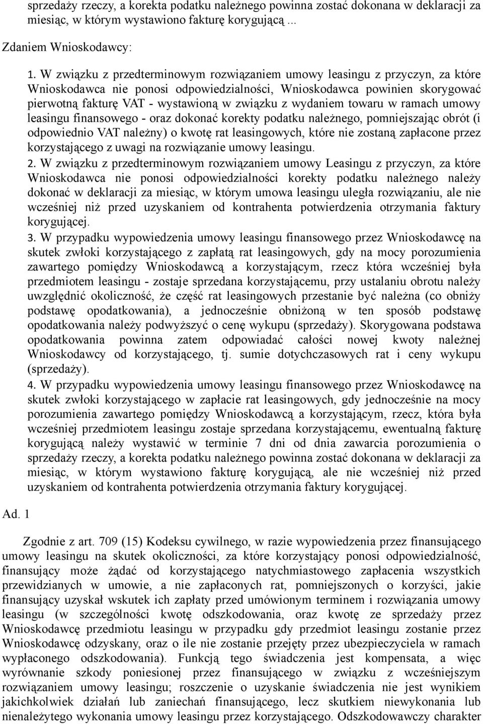 wydaniem towaru w ramach umowy leasingu finansowego - oraz dokonać korekty podatku należnego, pomniejszając obrót (i odpowiednio VAT należny) o kwotę rat leasingowych, które nie zostaną zapłacone