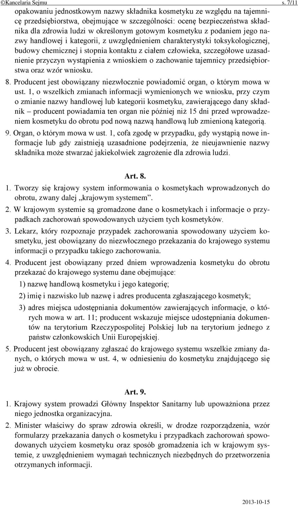 kosmetyku z podaniem jego nazwy handlowej i kategorii, z uwzględnieniem charakterystyki toksykologicznej, budowy chemicznej i stopnia kontaktu z ciałem człowieka, szczegółowe uzasadnienie przyczyn