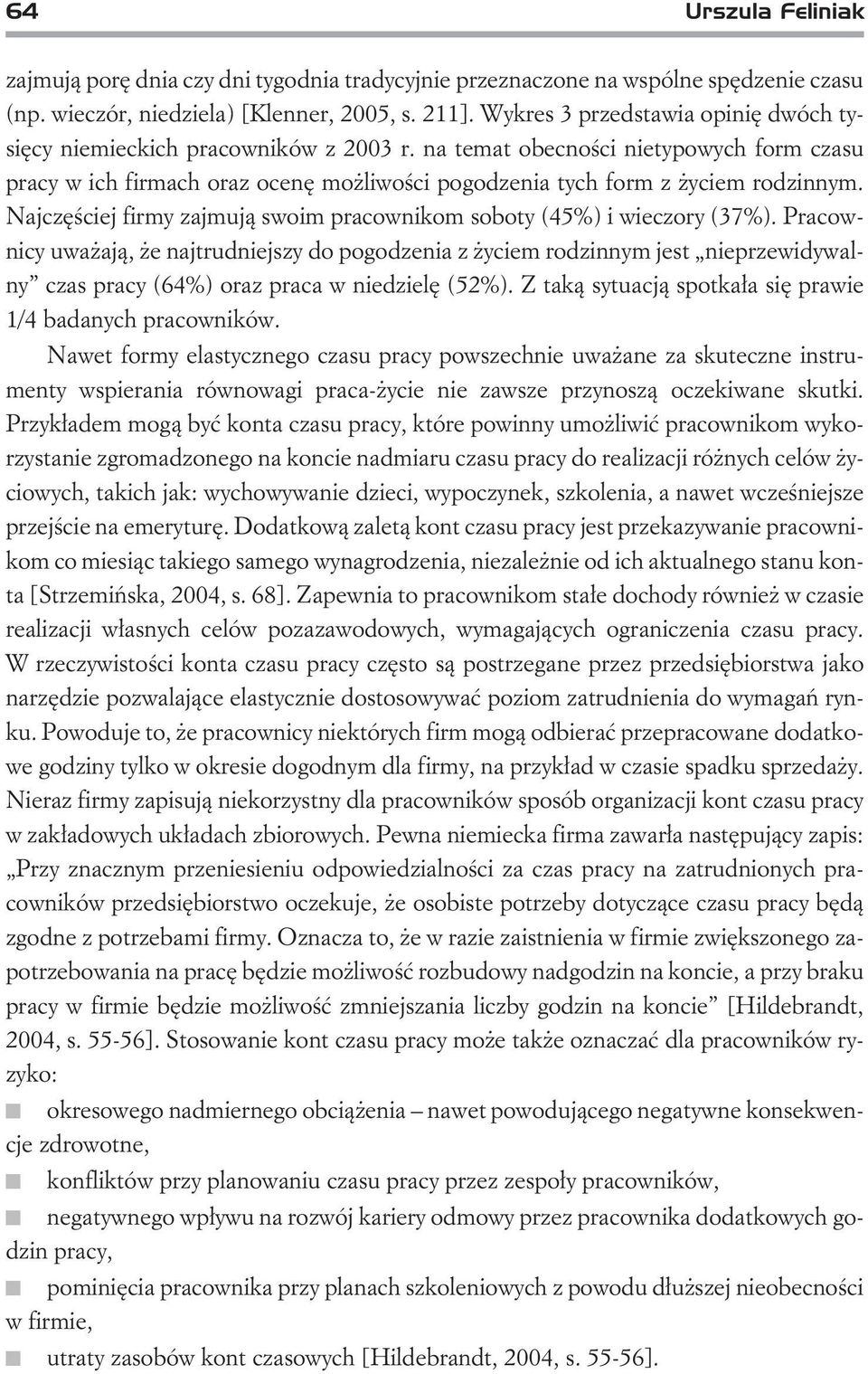 Najczêœciej firmy zajmuj¹ swoim pracownikom soboty (45%) i wieczory (37%).