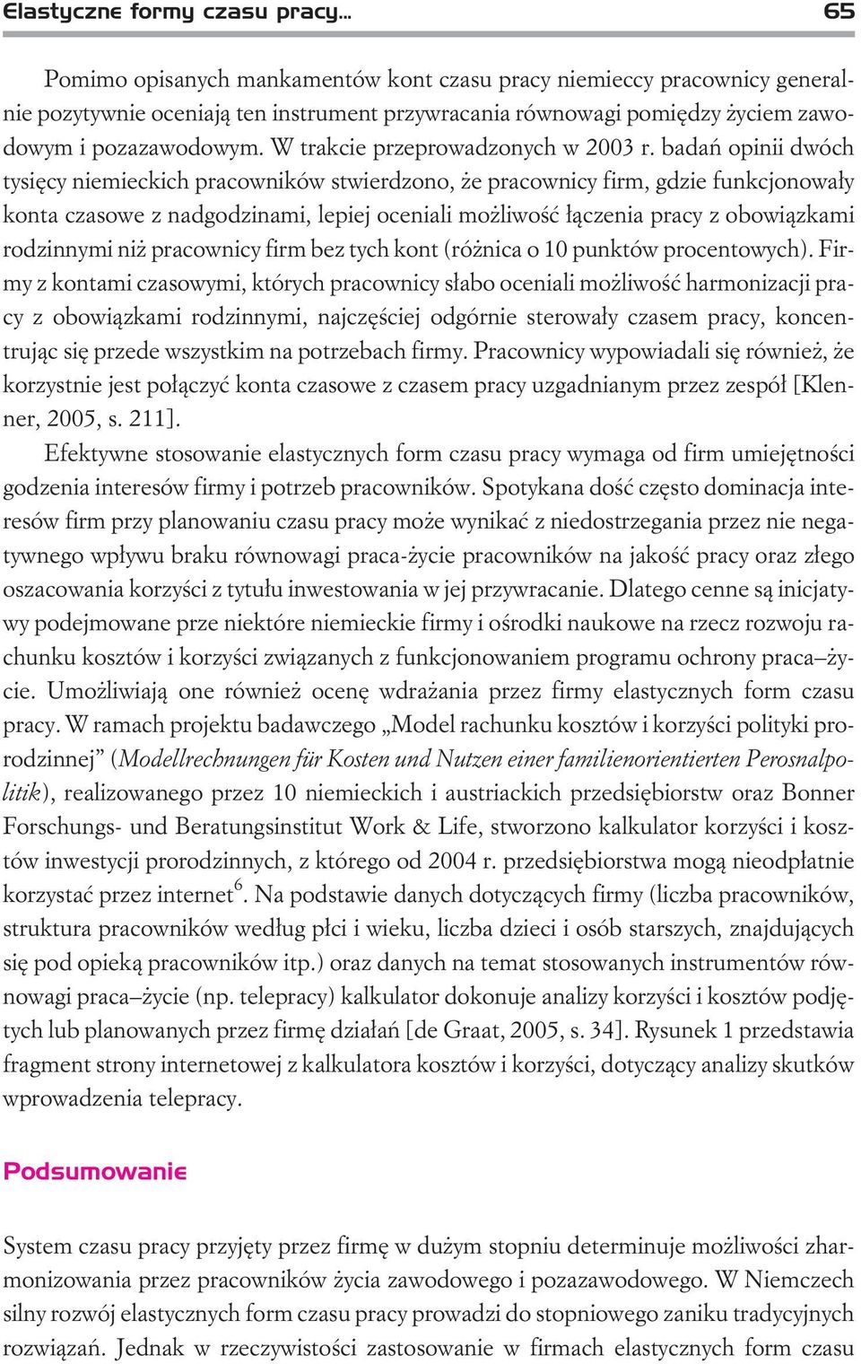W trakcie przeprowadzonych w 2003 r.