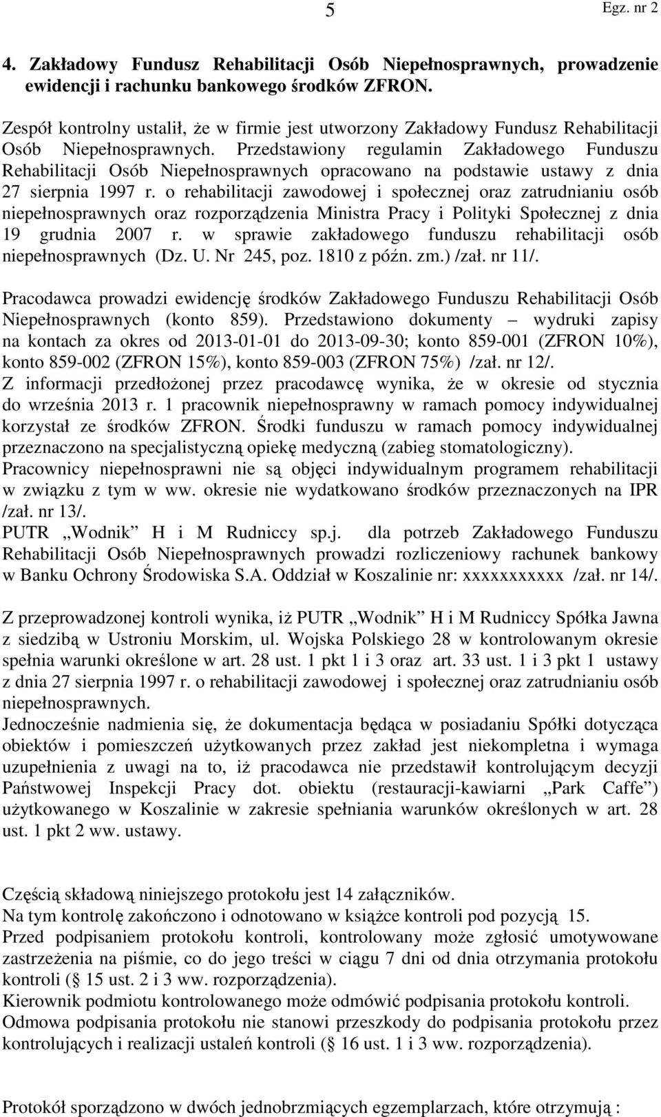 Przedstawiony regulamin Zakładowego Funduszu Rehabilitacji Osób Niepełnosprawnych opracowano na podstawie ustawy z dnia 27 sierpnia 1997 r.