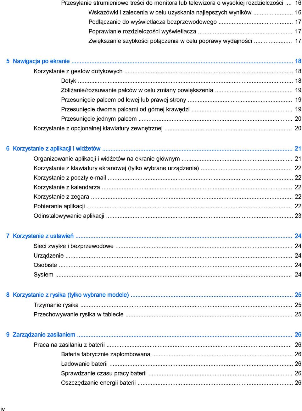 .. 18 Zbliżanie/rozsuwanie palców w celu zmiany powiększenia... 19 Przesunięcie palcem od lewej lub prawej strony... 19 Przesunięcie dwoma palcami od górnej krawędzi... 19 Przesunięcie jednym palcem.