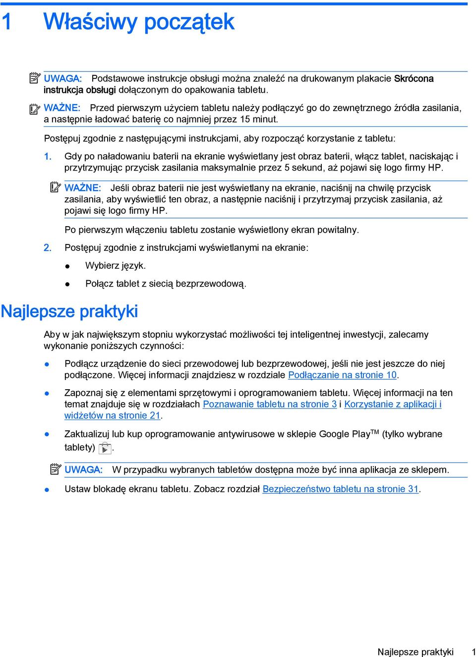 Postępuj zgodnie z następującymi instrukcjami, aby rozpocząć korzystanie z tabletu: 1.