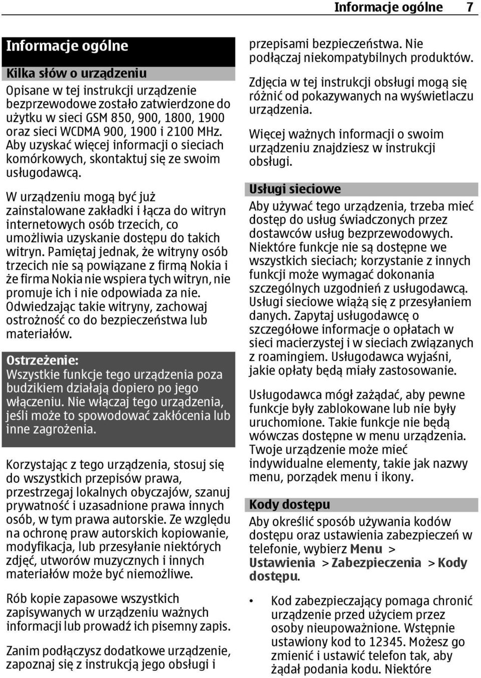 W urządzeniu mogą być już zainstalowane zakładki i łącza do witryn internetowych osób trzecich, co umożliwia uzyskanie dostępu do takich witryn.