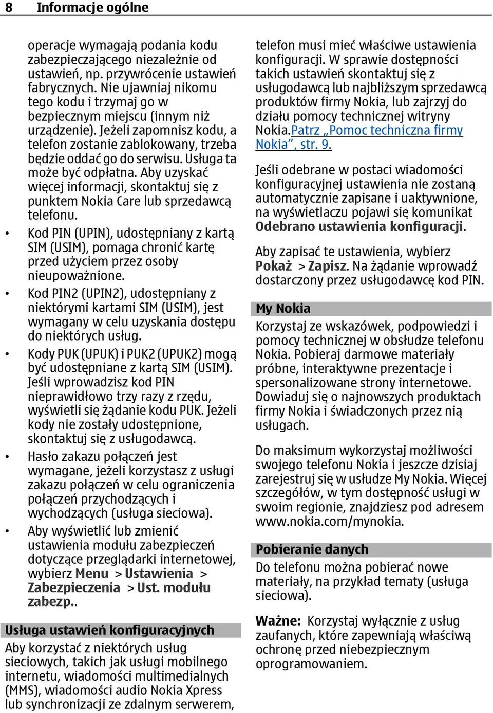 Usługa ta może być odpłatna. Aby uzyskać więcej informacji, skontaktuj się z punktem Nokia Care lub sprzedawcą telefonu.