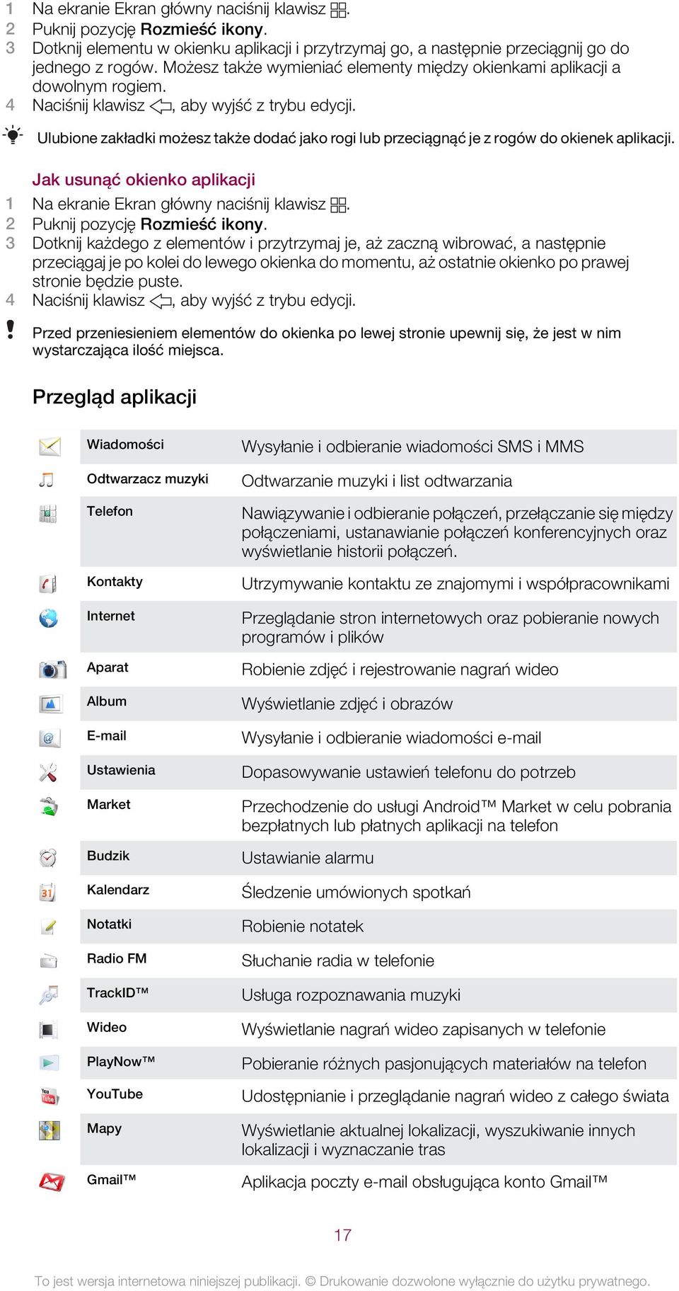 Ulubione zakładki możesz także dodać jako rogi lub przeciągnąć je z rogów do okienek aplikacji. Jak usunąć okienko aplikacji 1 Na ekranie Ekran główny naciśnij klawisz.
