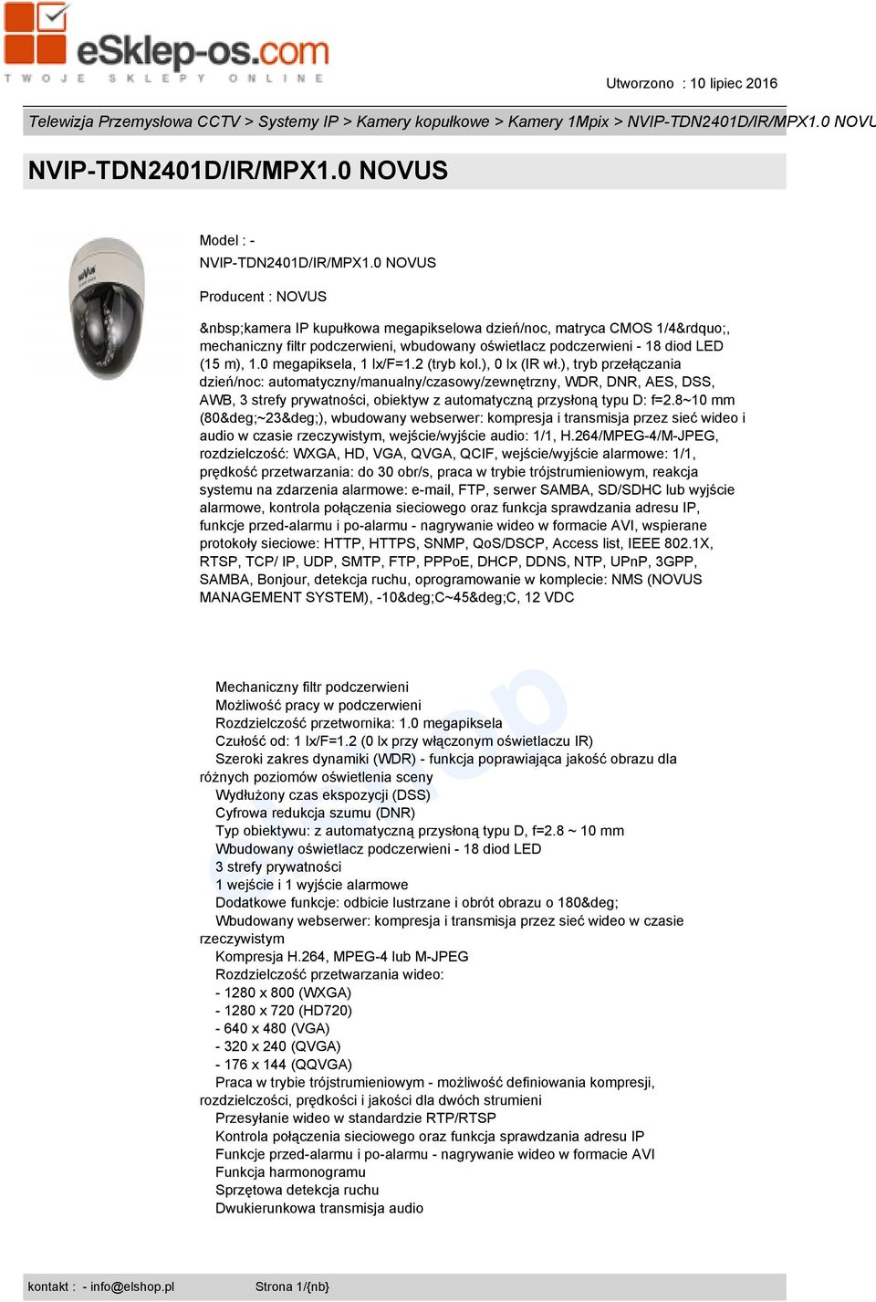 ), tryb przełączania dzień/noc: automatyczny/manualny/czasowy/zewnętrzny, WDR, DNR, AES, DSS, AWB, 3 strefy prywatności, obiektyw z automatyczną przysłoną typu D: f=2.