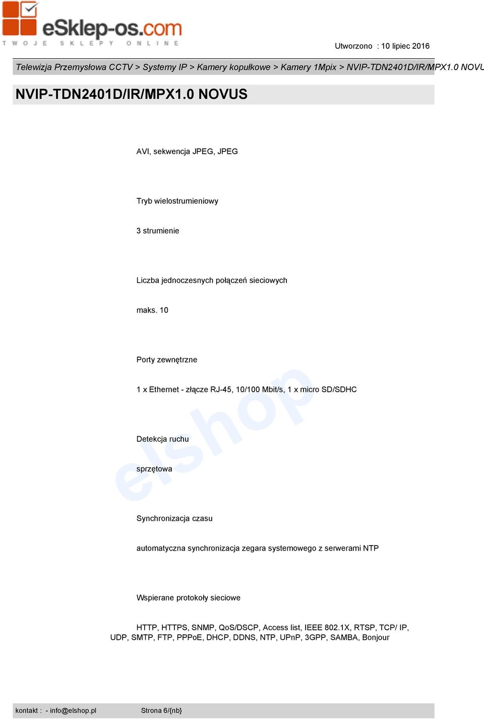 czasu automatyczna synchronizacja zegara systemowego z serwerami NTP Wspierane protokoły sieciowe HTTP, HTTPS, SNMP,