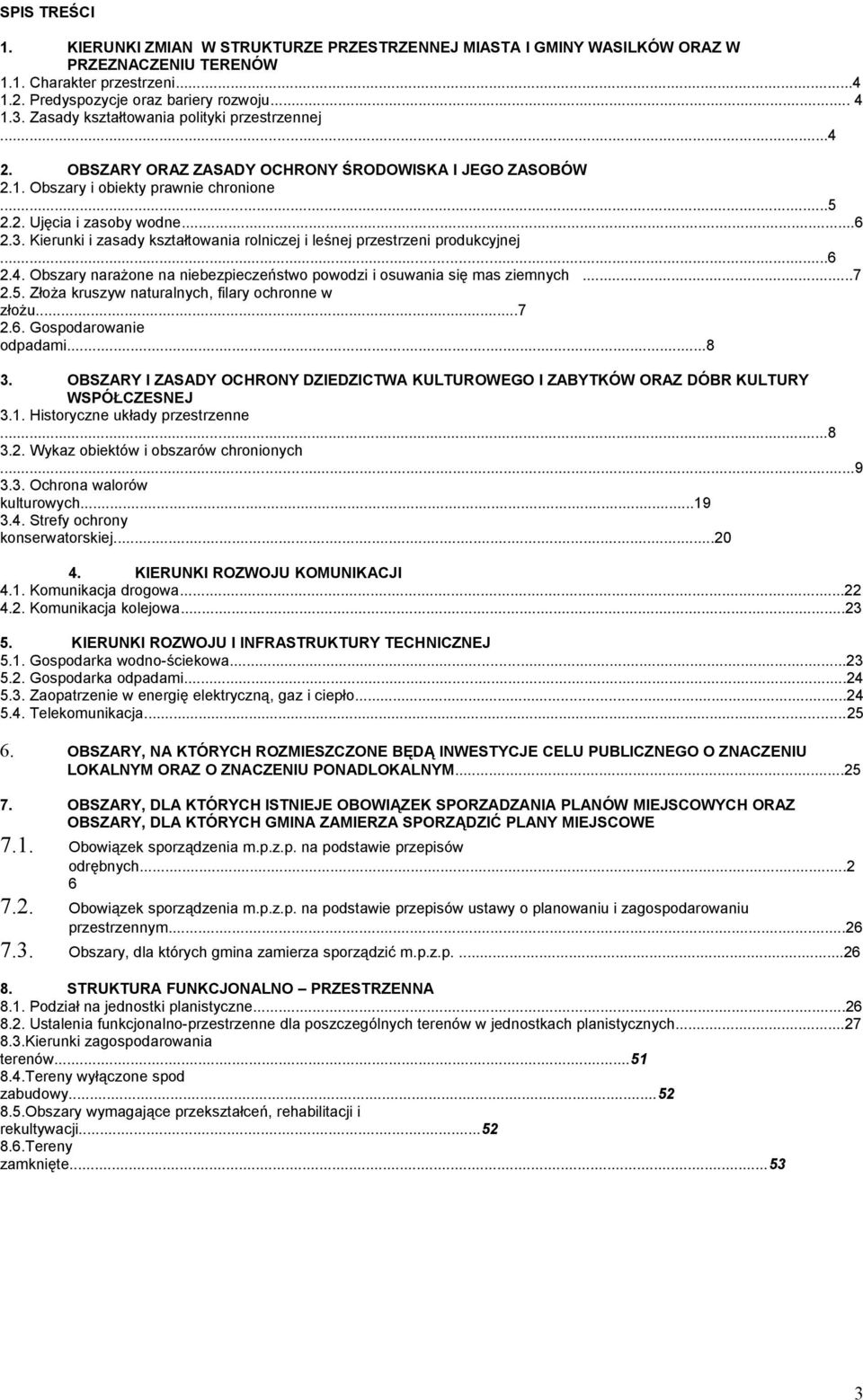 Kierunki i zasady kształtowania rolniczej i leśnej przestrzeni produkcyjnej...6 2.4. Obszary narażone na niebezpieczeństwo powodzi i osuwania się mas ziemnych...7 2.5.