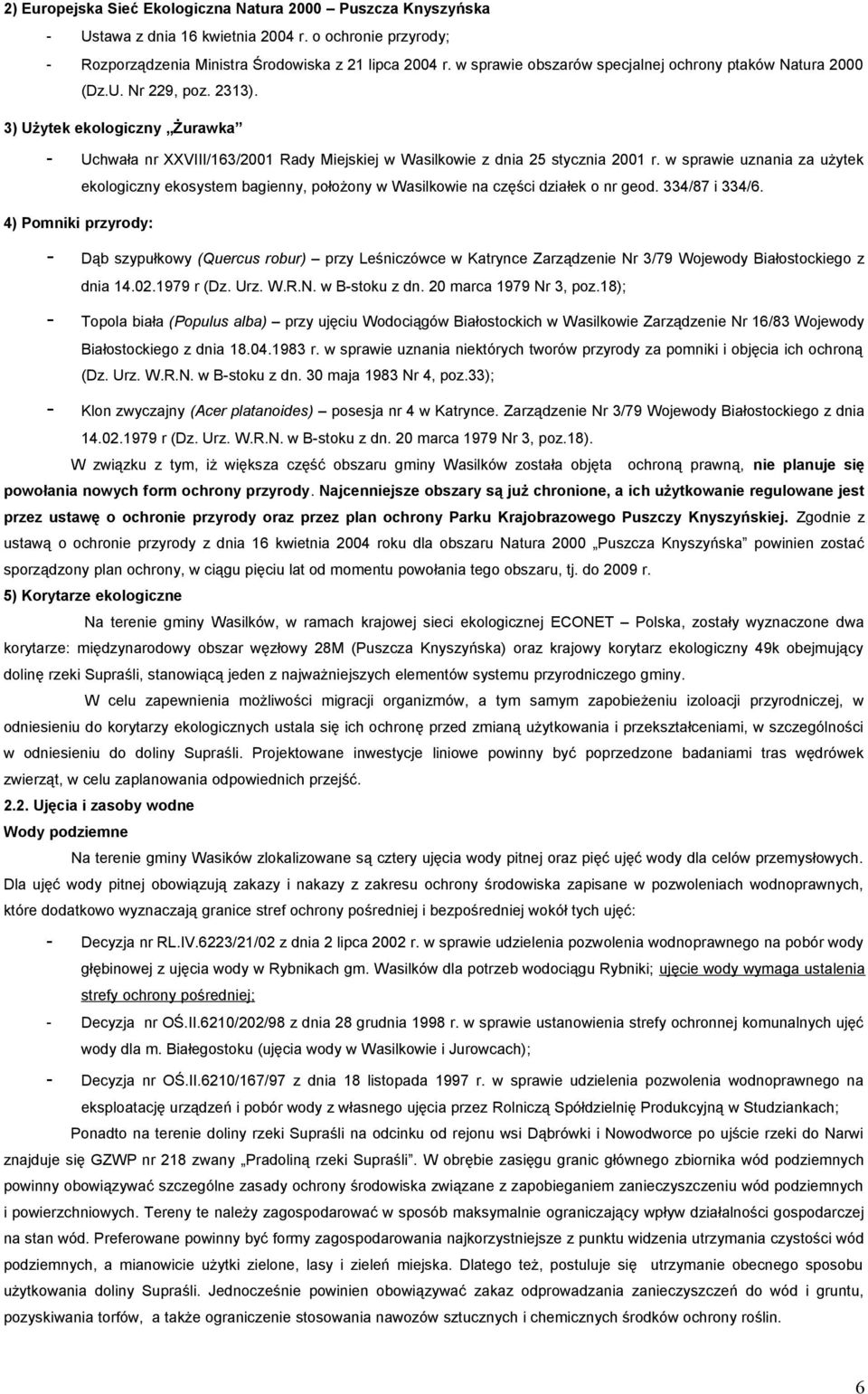 w sprawie uznania za użytek ekologiczny ekosystem bagienny, położony w Wasilkowie na części działek o nr geod. 334/87 i 334/6.