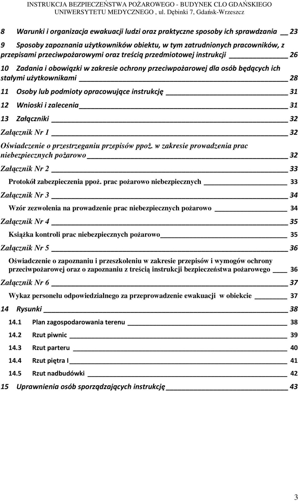 Wnioski i zalecenia 31 13 Załączniki 32 Załącznik Nr 1 32 Oświadczenie o przestrzeganiu przepisów ppoż.
