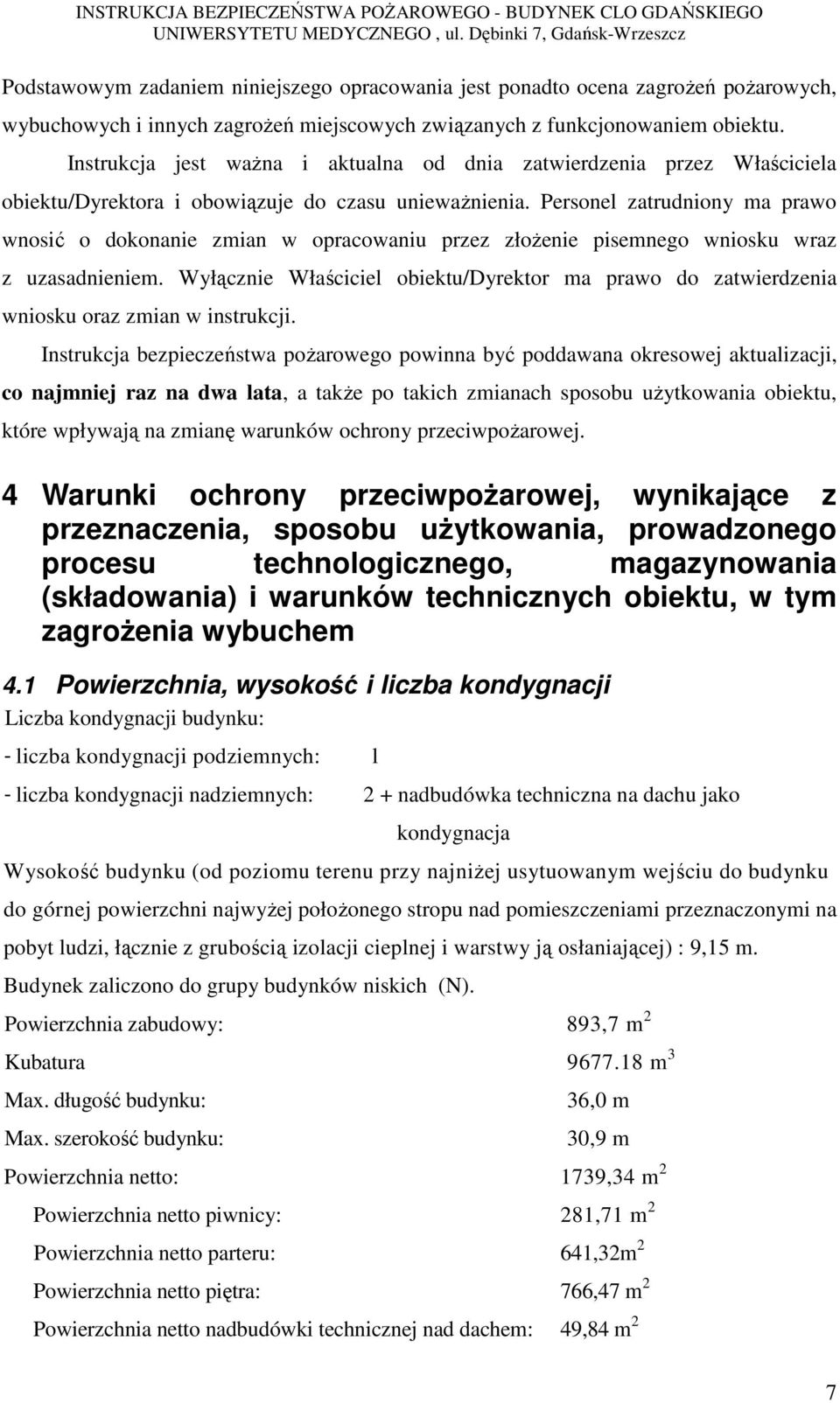 Personel zatrudniony ma prawo wnosić o dokonanie zmian w opracowaniu przez złożenie pisemnego wniosku wraz z uzasadnieniem.