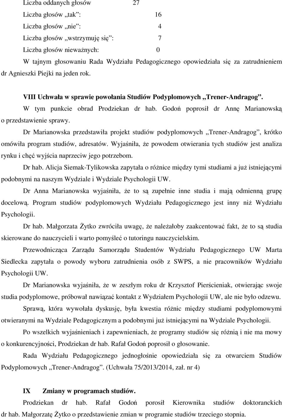 Dr Marianowska przedstawiła projekt studiów podyplomowych Trener-Andragog, krótko omówiła program studiów, adresatów.