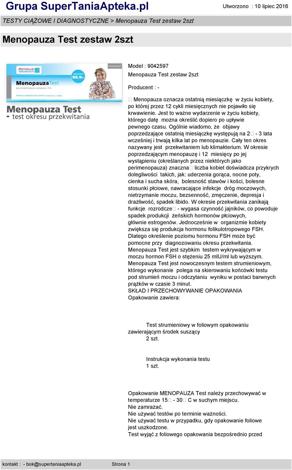 Ogólnie wiadomo, że objawy poprzedzające ostatnią miesiączkę występują na 2-3 lata wcześniej i trwają kilka lat po menopauzie. Cały ten okres nazywany jest przekwitaniem lub klimakterium.