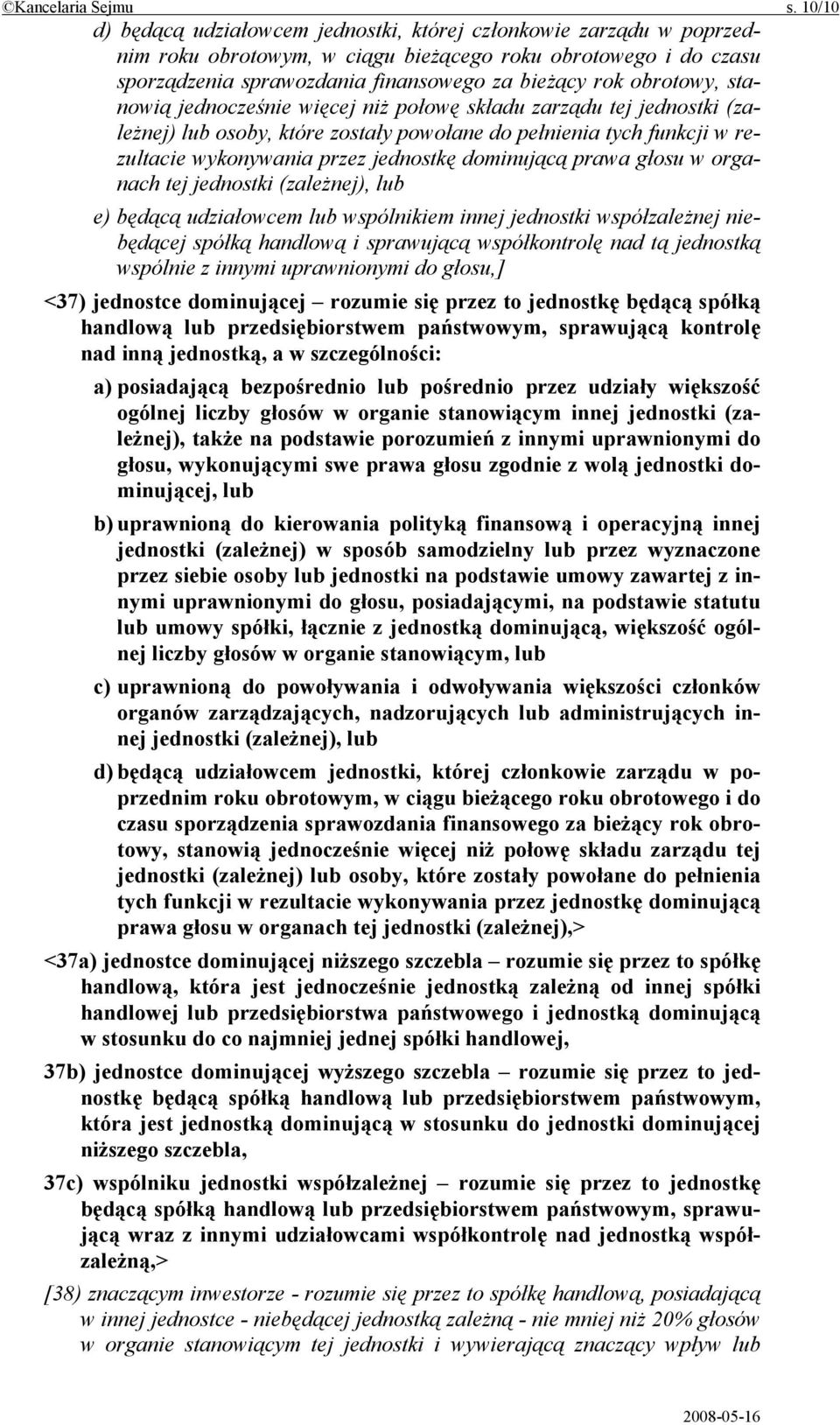 obrotowy, stanowią jednocześnie więcej niż połowę składu zarządu tej jednostki (zależnej) lub osoby, które zostały powołane do pełnienia tych funkcji w rezultacie wykonywania przez jednostkę