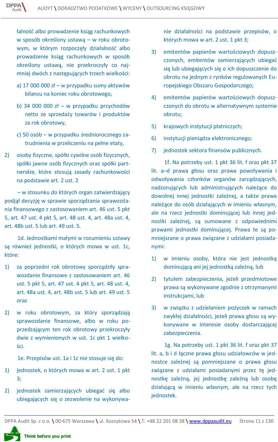 produktów za rok obrotowy, c) 50 osób w przypadku średniorocznego zatrudnienia w przeliczeniu na pełne etaty, 2) osoby fizyczne, spółki cywilne osób fizycznych, spółki jawne osób fizycznych oraz
