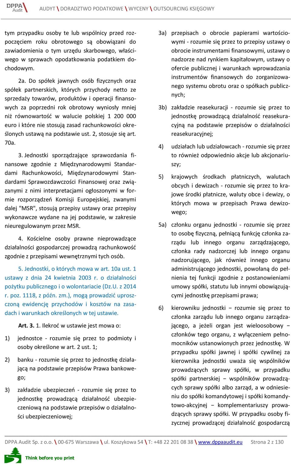 walucie polskiej 1 200 000 euro i które nie stosują zasad rachunkowości określonych ustawą na podstawie ust. 2, stosuje się art. 70a. 3.